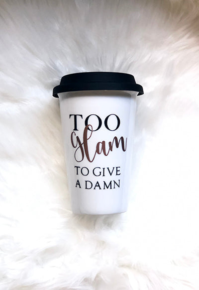 Too Glam to give a Damn Tumbler Mug